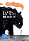 Le case del tempo nascosto - Luigi Ballerini - 9788892231665
