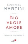 Dio vuole amore - Carlo Maria Martini - 9788892232495