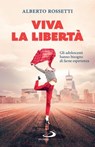 Viva la libertà - Alberto Rossetti - 9788892233546
