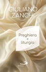 Preghiera e liturgia - Giuliano Zanchi - 9788892234079