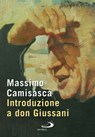 Introduzione a don Giussani - Massimo Camisasca - 9788892234284