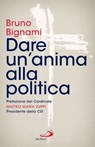 Dare un'anima alla politica - Bruno Bignami - 9788892234338