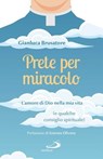 Prete per miracolo - Gianluca Brusatore - 9788892234574