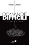 Domande difficili su noi e su Dio - Robert Cheaib - 9788892234796