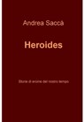 Heroides - Andrea saccà - 9788892316782
