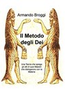 Il Metodo degli Dei - Armando Broggi - 9788892329218