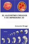 El Algoritmo Creador y su Impresora 3D - Armando Broggi - 9788892360006