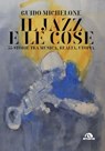 Il jazz e le cose - Guido Michelone - 9788892770331