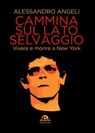 Cammina sul lato selvaggio - Alessandro Angeli - 9788892772526