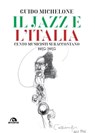Il jazz e l'Italia - Guido Michelone - 9788892772564