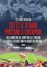 Tutte le strade portano a Liverpool - Stefano Nadalini - 9788892784758