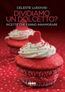 Dividiamo un dolcetto - Celeste Ludovisi - 9788892784765
