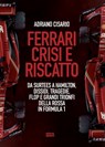 Ferrari crisi e riscatto - Adriano Cisario - 9788892785274