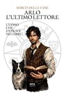 Arlo, l'ultimo lettore - Mirco Delle Cese - 9788892786349