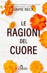 Le ragioni del cuore - Jamie Beck - 9788892890565