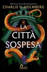 La città sospesa - Charlie N. Holmberg ; Valentina Nobili - 9788892892873