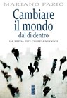Cambiare il mondo dal di dentro - Mariano Fazio - 9788892980921