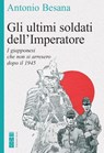 Gli ultimi soldati dell'Imperatore - Antonio Besana - 9788892986084