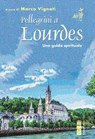 Pellegrini a Lourdes - Marco Vignati - 9788892986121