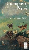 Armi e mestieri - Giampiero Neri - 9788892986138