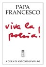 Viva la poesia! - Papa Francesco ; Antonio Spadaro - 9788892986237
