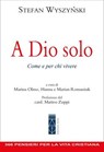 A Dio solo - Stefan Wyszyński - 9788892986879