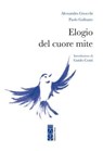 Elogio del cuore mite - Alessandro Gnocchi ; Paolo Gulisano - 9788892986923