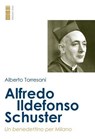 Alfredo Ildefonso Schuster - Alberto Torresani - 9788892987135
