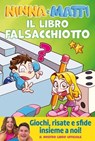 Il libro falsacchiotto. Giochi, risate e sfide - Ninna e Matti - 9788893085113
