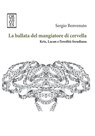 La ballata del mangiatore di cervella. Kris, Lacan e l'eredità freudiana - Sergio Benvenuto - 9788893142816