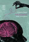 Il filo del pensiero. Tessere, scrivere, pensare - Francesca Rigotti - 9788893143240