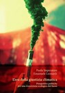L'era della giustizia climatica. Prospettive politiche per una transizione ecologica dal basso - Paola Imperatore ; Emanuele Leonardi - 9788893144087
