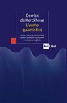 L'uomo quantistico - Derrick de Kerckhove - 9788893162258
