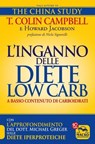 L'Inganno delle Diete Low Carb (a basso contenuto di carboidrati) - T. Colin Campbell ; Howard Jacobson - 9788893193603