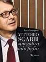 Vittorio Sgarbi raccontato a mio figlio - Luca Nannipieri - 9788893231916