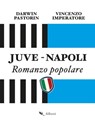 Juve-Napoli. Romanzo popolare - Darwin Pastorin ; Vincenzo Imperatore - 9788893232777