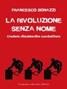 La rivoluzione senza nome - Francesco Bonazzi - 9788893233859