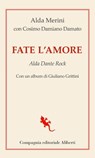 Fate l'amore - Alda Merini ; Damiano Cosimo Damato - 9788893234085
