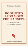 Ho sentito Aldo Moro che piangeva - Edmond Dantès - 9788893234214