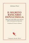 Il segreto bancario di Pulcinella - Adriano Pesci ; Francesco Bonazzi - 9788893235808