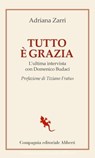 Tutto è grazia - Adriana Zarri ; Domenico Budaci ; Tiziano Fratus - 9788893236270