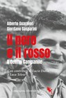 Il nero e il rosso. Il delitto Campanile - Alberto Guarnieri ; Giordano Gasparini ; Lucio Dalla ; Luca Telese - 9788893237734
