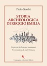 Storia archeologica di Reggio Emilia - Paolo Storchi ; Tomaso Montanari - 9788893237956