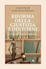 Riforma della Giustizia e dintorni - Cesare Parodi ; Carlo Maria Pellicano ; Paolo Toso - 9788893238243