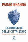 La rinascita delle città-Stato - Parag Khanna - 9788893252850