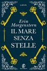 Il Mare Senza Stelle - Erin Morgenstern - 9788893258166