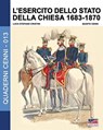 L'esercito dello stato della Chiesa 1683-1870 - Luca Stefano Cristini - 9788893272360
