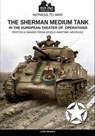 The Sherman medium tank: In the European theater of operations - Luigi Manes - 9788893274630