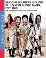 Spanish soldiers during the Napoleonic wars 1797-1808 - Luca Stefano Cristini - 9788893275286