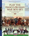 Play the Franco-Prussian war 1870-1871 - Luca Stefano Cristini - 9788893276078